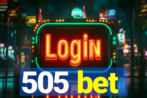 505 bet